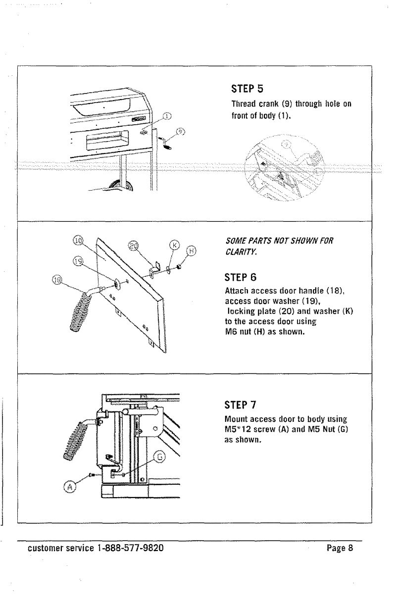 dewheel(7)ontoaxle
andsecureusingcotterclip (9) as
shown.
TIGHTENALLHARDWAREAT THIS
TIME.
Page7 customerservice 1-888-577-9820
![