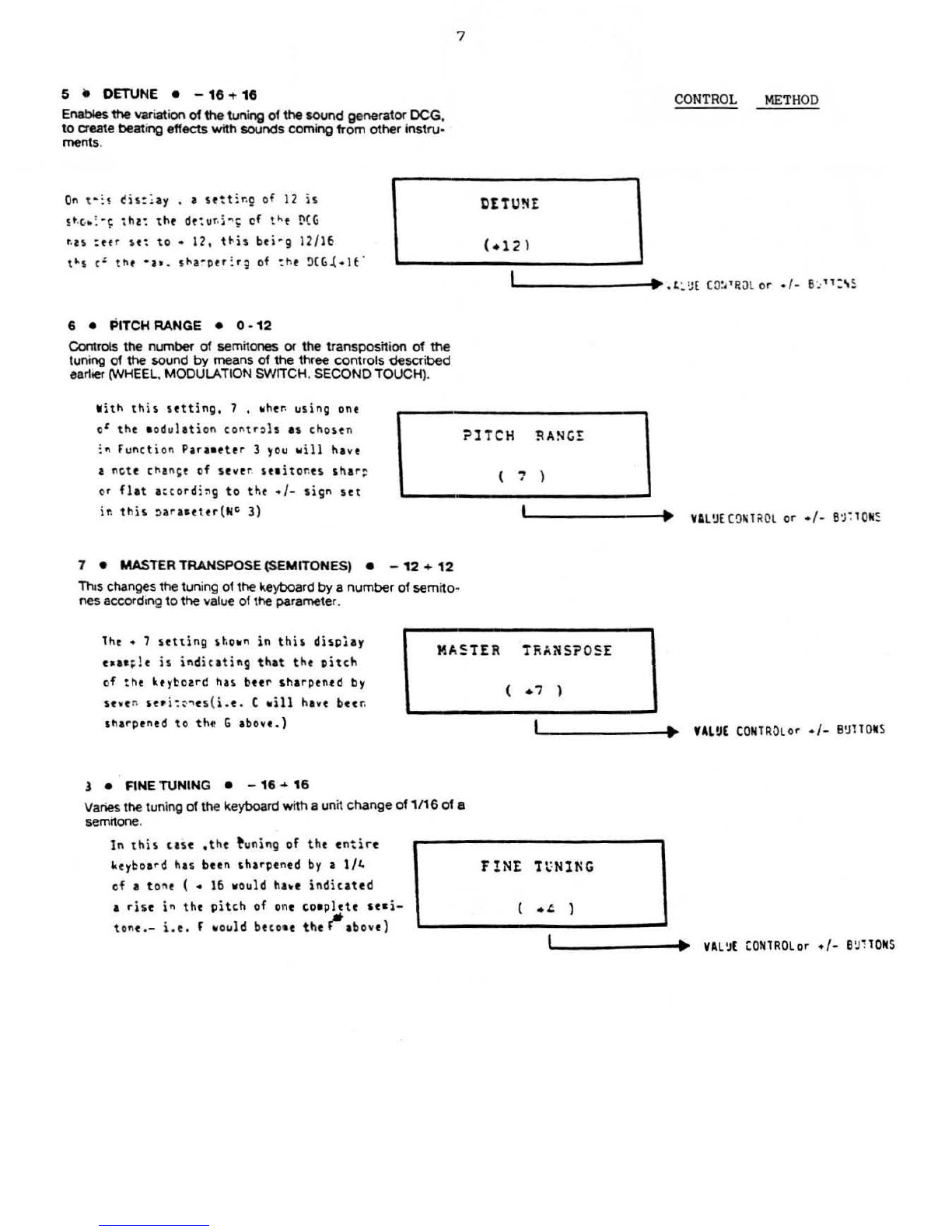 G.B'
Jll
ONS (1 - 3)
the
VALUE
control
or
the+
or-
buttons
.
To
obta
in
this
effect
,
yo
u sh
ould
control, by means of Parameter
17
(LEVEL ON/OFF),
that
the
LEVEL
ON
funct
ion
is
in
serted
in
the
SPL
IT
where
you
want
to
obtain
th
is
effect.
iht
~~
.
:~ ~
i : i
bt
tontrc!led
~y
the
srcc~:
~~~c~
~~
:n
e
keyb
~
ard ~
it~
~
n i~
~
t
t:i~~
a
~e
:he
a&
c
u ~
t
of
c~n:•
c:
.:11
~ t
ai~os
t
at
ta~
i
~ u
~
(
6
)
L!VE~
MC.
SCU~~E
WJ-:'-.
1
3 •
PITCH
BEND
• + -
The
PITCH BEND
is
a
mean
s
of
varying
the
tun
i
ng
of
the
ins1ru-
ment.
As
already
desc
ri
bed
,
with
one
of
the
first
three
PERFOR-
MANCE
REGISTRAnON
butt
o
ns
.
choose
by
which
way you
·
~OZ)
@+-(
6 '
.
2 3 '
l
·:
\~L
~E
COPRt'l
er
· / - e1
ji;CIIS
'-----------·-
::t:RrQiiM:.Ht:
1\£1:.
~
·
:
~"!C~
S
(1 -3)
want
to
vary
the PITCH,
wh
ile
with
VALUE,
you
can
decide in
which
wa
y
,+
or-
you
wi
ll
obtain
the
variation.
C:Tilt,
~~
~::'J:..:.no11
..
ill
be
obt
.
ai ~
ee
by
t~~
~s
t
cf
t
~e
'
O:'J
L
Lll
ON
S
W!l
C~
~ith
P!i~H
MC.
SO~;CE
the
sft:i
ng
!"o
" ~
on
thi
s
display
eaaepl
e.
w
!t~
z F:lCh
:~
l
~
;
e
in
an u
p•a
rc
~irectio
~.
tShz-r e~: ~s
cf t he
~o te
)
4 •
PORTAMENTO
TIME
• 0 • 7
WHZ.
•
•
•
:.@J~
i C.H ( • )
[
t·
~
I
·:
,!
L:JE
CO
!.';!
~
:
l
er
•I
-
B~li
O
ti
S
'----------~·
:~1\ti)P.M:.\Ct
1\EG.
8
'
J
'
l0
ti
~
{1 -
3!
PORTAMENTO
makes
po
ssib
le
the
slid
in
g
of
the PITCH,
from
the
no
te
or
notes
just
played.
to
that
of
the
one
or
onesplayed.
0 =
No
effect
1
-=
Mi
nimum
shift
time
7 =
Maximum
shift
time
lhi~
~:~~~~,
e•a•~le
is
s
ho
wi
ng
M[~·:
TI~£
5ett
ins
of 4. a
PORTA
-
P~'"T
AM£1
i
!O
Tl~t
(
.4
)
![