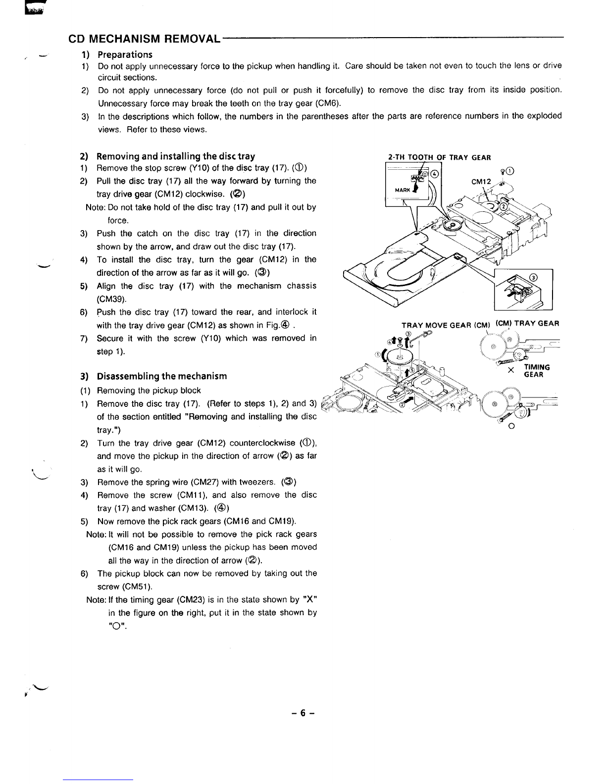 
1
33 l/3°rpm o—
+
SIDE)
ENT PROCEDURES
Speed adjustment
1. 45rpm .... adjust SVR (in the PCB Assy :P* )+45/33 SW :45
2. 33-1/3 rpm .adjust SVR in the motor through the hole (a) above figure.
Replacement of cartridge
1. Use the +driver
2. Remove lead wires connected to terminal strip with soldering iron. (R+), (R -), (L+), (L - )
Replacement of stylus
The diamond stylus of the Turntable can normally play for about 300 to 500 hours. However, when sound becomes noisy,
check the stylus for wear. If worn out, replace it. Pull the stylus out from the cartridge. Be careful not to touch the stylus tip
when replacing the stylus. Hold headshell by finger, and pull out the old stylus.
MAGNETIC TYPE /4
Return adjustment
1. To retard the timing of return, turn the fine adjustment
screw clockwise.
2. To advance the timing, turn the fine adjustment screw
counterclockwise.
~“Y
%/ f’> MAGNETIC HEAD TYPE
1
!!2$)
.H,TE+IJ*RED
II
GREEFtrO OrYELLDW
%X1 1II
-5-
![