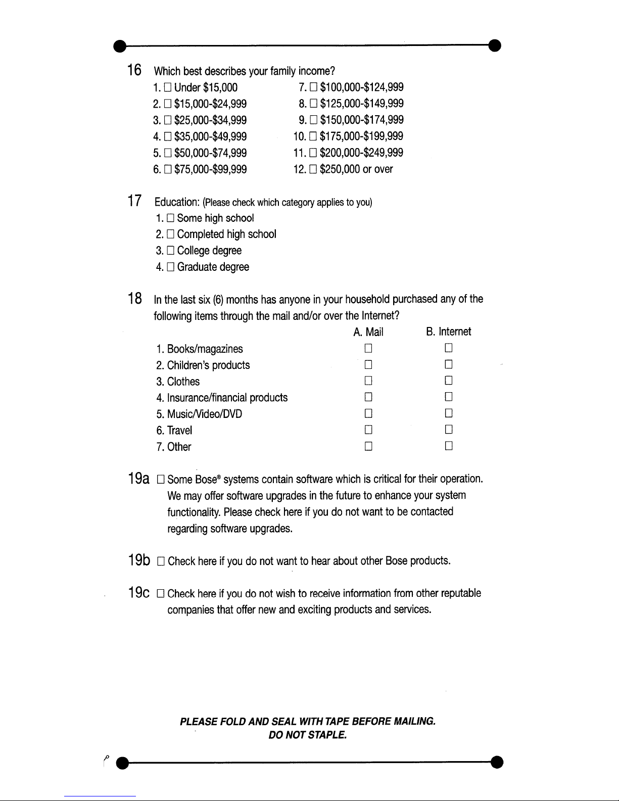 
birth:
(month/day/year)
~
L-..L.-..J
LI
-----'L--"-----'-------'
10
Including
yourseif
what
is
the
total
number
of
people
living
in
your
household?
(Example:
01, 02, 03,
04
...
)
LLJ
11
Date
of
birth
(monthlyear)
of
the
other
aduits
and
children
in
your
household:
318C
State/Province:
LLJ
Initial:
U
Country:
LLi.---L---'----L----L---l..-l-l---.J
II
Apt#:
II
Zip
Code/Postal
Code:
II I I I
First
Name:
IIII
Address:
(number
and
street)
I!I I I ! I I
Last
Name:
IIIIIIII
2
Phone
Number:
II I
II
![