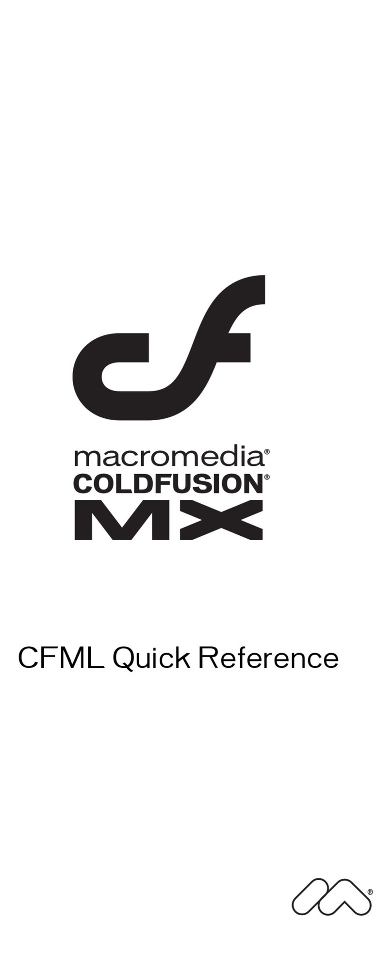 MACROMEDIA COLDFUSION MX 61-CFML quick reference MACROMEDIA COLDFUSION MX 61-CFML quick reference