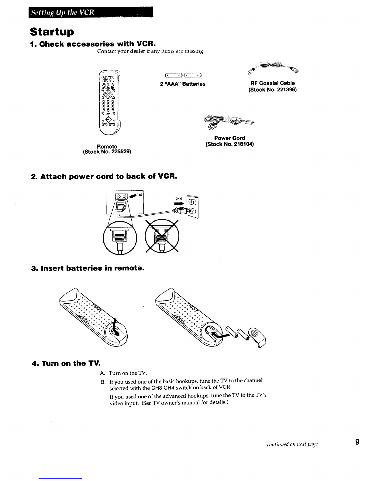;il (ll _,,F.'_t_I;Jul
Playback VCR
From Antenna, Cable
or Cable Box ..........................................
i _1 _'_'_
i AU0,% VOEO ou,
RF Coaxial Cabl2_i_
Recording VCR (supp,ed)_
Auo,% v,oEo
RF Coaxial n
Audio/Video Cable
I_,S-_- or - - - n
Cables _
|#
Use the previously selected
hookup to the TV.
Option B hookup.
Use this hookup for slightly improved copy
quality and more convenient operation -- use of
TVoVCR button not required.
1. Select a hookup from pages 2 through 7 and
then modify with this connection.
2. Connect as shown.
This connection requires additional accessories not
provided.
If your TV is stereo, you may need a Y-adapter to hear
sound from both channels.
3. Plug in power cords of VCRs and TV.
4. [III i t I l i I ! ['--n=( I !1 iiZ_'-,(=,il_A
You will select the line (audio/video) input on the
recording VCR to receive the signal from the
playback VCR.
Caution: The unauthorized recording
of satellite broadcasts, television
programs, or other materials may
infringe the rights of others.
8
Playback VCR (only)
AUDIO VIDEO IN
OUT
Recording VCR
VIDEO i3
From Antenna, Cable
or Cable Box
OUT
IRF Coaxial Cable
AudioNideo
Cables _-- -- or - - II (supplied)
s
_oS
Use the previously selected
hookup to the TV.
![