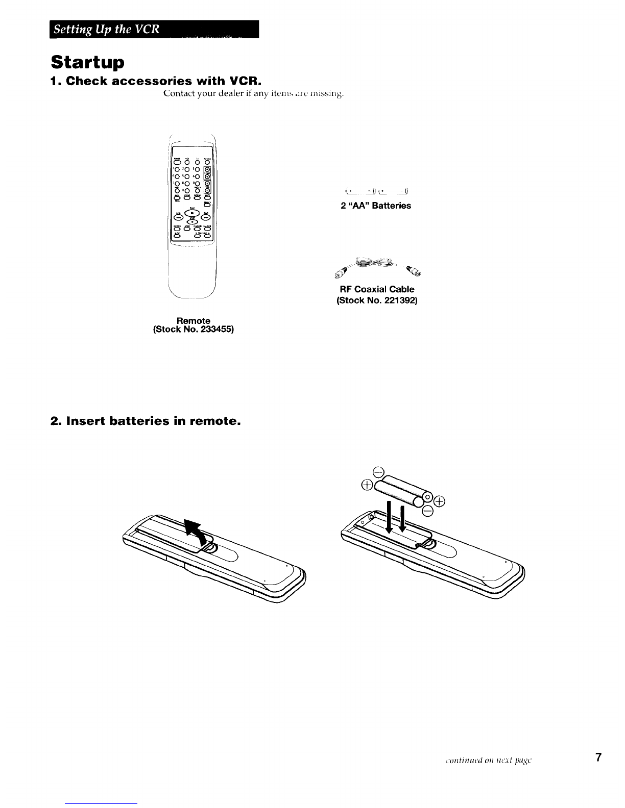 '-= ( Ii *i,_';(ql
You will select the line (audio/video)
input on the recording VCR to receive the
signal from the playback VCR.
Caution: The unauthorized recording
of satellite broadcasts, television
programs, or other materials may
infringe the rights of others.
6
Playback VCR (only)
VIDEO AUDIO
ANT, IN
Recording VCR Audio/VideoCables
From Antenna, Cable
or Cable Box
Audio/Video -- or - RF Coaxial Cable
Cables I(supplied)
%_t ....
Use the hookup to the TV
as previously selected on
pages 3, 4, or 5.
![